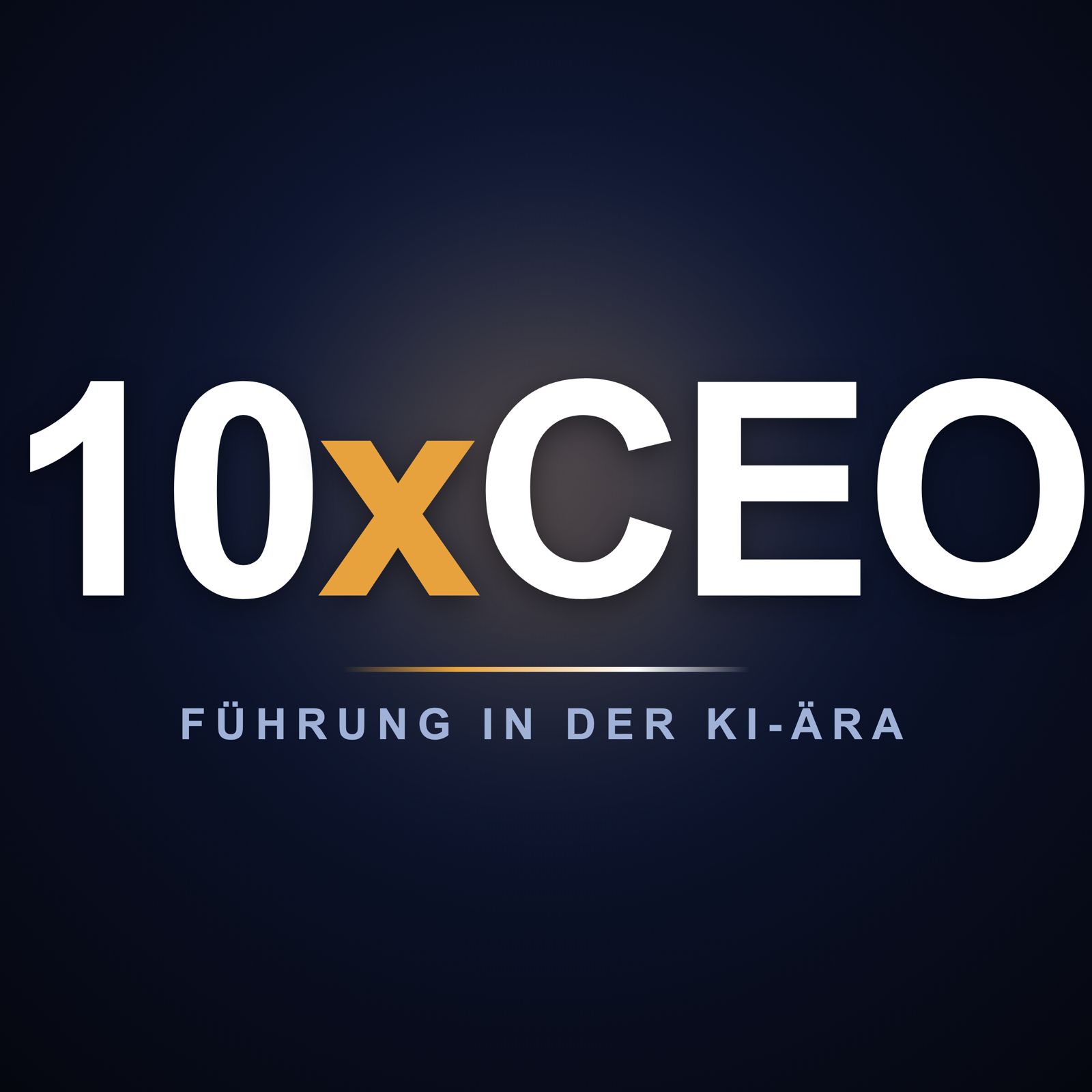 10x CEO — Cover-Art: Führung in der KI-Ära
